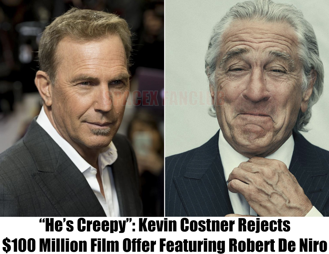 “He’s Creepy”: Kevin Costner Turns Down $100 Million Movie Deal With Robert De Niro