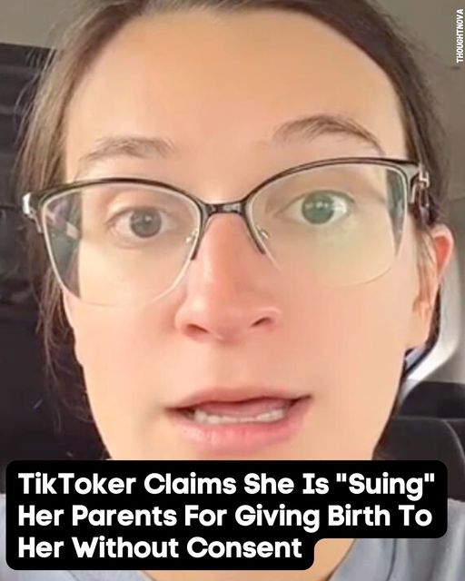TikToker Claims She Is “Suing” Her Parents For Giving Birth To Her Without Consent